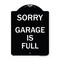 Signmission Sorry Garage Is Full Heavy-Gauge Aluminum Architectural Sign, 24" x 18", BW-1824-22885 A-DES-BW-1824-22885 - alternate 1